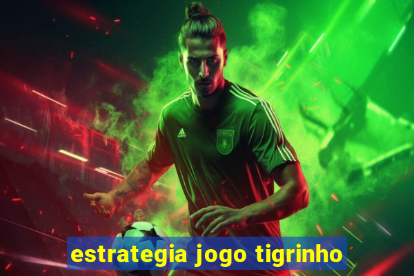 estrategia jogo tigrinho